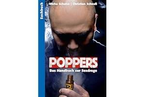 Poppers – Das Handbuch zur Sexdroge (German Edition)