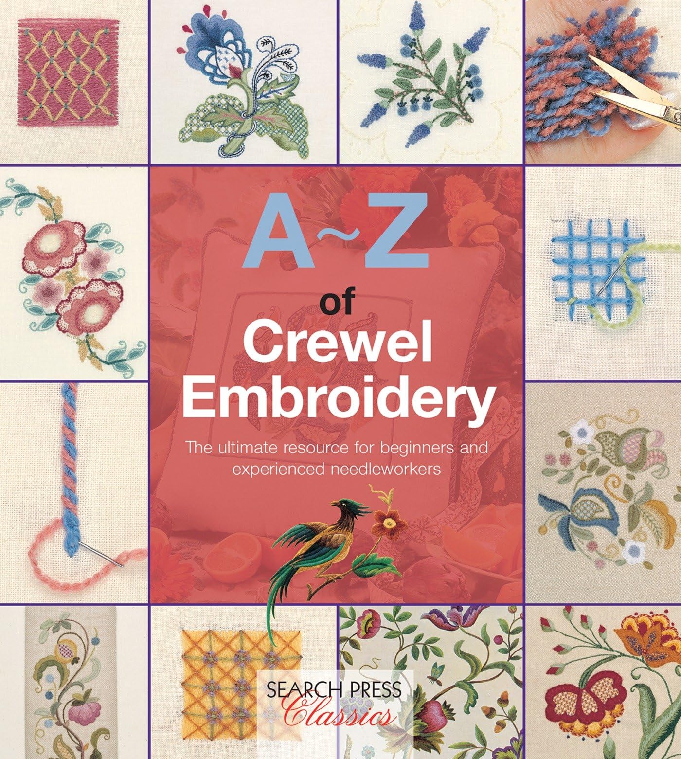 A-Z of Crewel Embroidery: The ultimate resource for beginners and experienced needleworkers