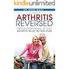 Arthritis Reversed: Groundbreaking 30 Day Arthritis Relief Action Plan