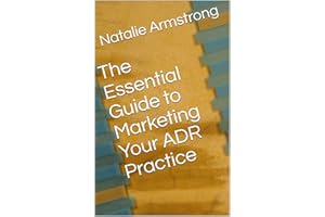 The Essential Guide to Marketing Your ADR Practice