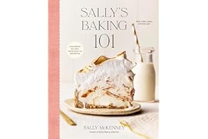 Sally's Baking 101: Foolproof Recipes from Easy to Advanced