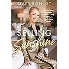 Selling Sunshine: Surviving Teenage Motherhood, Thriving in Luxury Real Estate, and Finally Finding My Voice