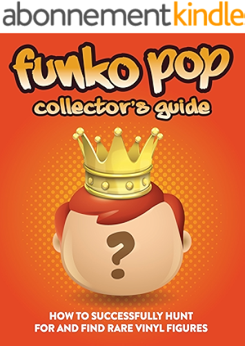 Download Funko Pop Collector's Guide: How To Successfully Hunt For And Find Rare Vinyl Figures (English Edition) PDF