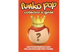 Funko Pop Collector's Guide: How To Successfully Hunt For And Find Rare Vinyl Figures