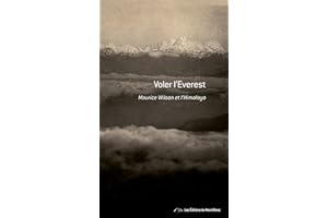 Voler l'Everest: Maurice Wilson et l'Himalaya - Récit de voyage (Editions du Mont-Blanc) (French Edition)