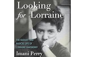 Looking for Lorraine: The Radiant and Radical Life of Lorraine Hansberry