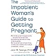 The Impatient Woman's Guide to Getting Pregnant