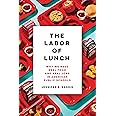 The Labor of Lunch: Why We Need Real Food and Real Jobs in American Public Schools (Volume 70)