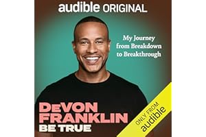 Be True: My Journey from Breakdown to Breakthrough