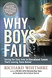 Why Boys Fail: Saving Our Sons from an Educational System That's Leaving Them Behind
