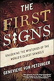 The First Signs: Unlocking the Mysteries of the World's Oldest Symbols