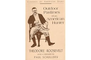 Outdoor Pastimes of an American Hunter (Classics of American Sport)