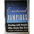Emotional Vampires: Dealing With People Who Drain You Dry