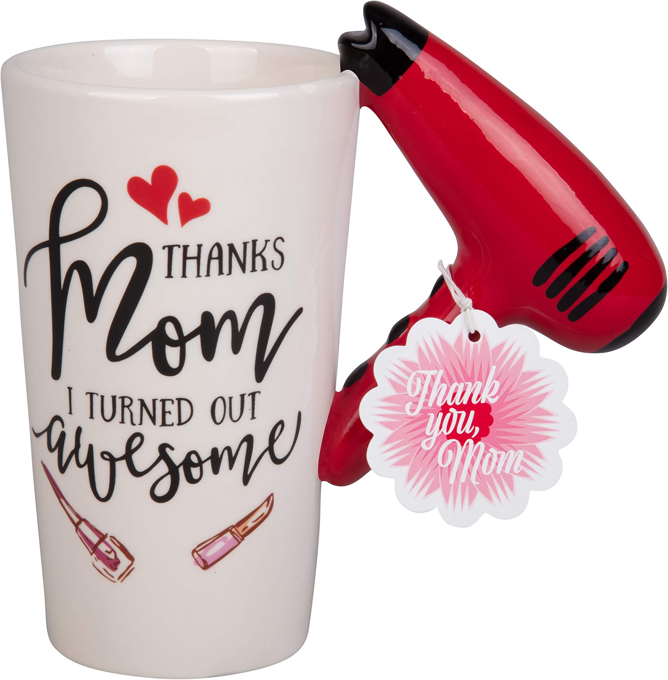 Coffee Mug for Mom with Hair Dryer Handle - "Thanks Mom I Turned Out Awesome" - 16oz