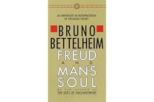 Freud and Man's Soul: An Important Re-Interpretation of Freudian Theory