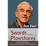 Swords into Plowshares: A Life in Wartime and a Future of Peace and Prosperity