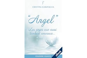 Angel - Les anges eux aussi tombent amoureux (French Edition)