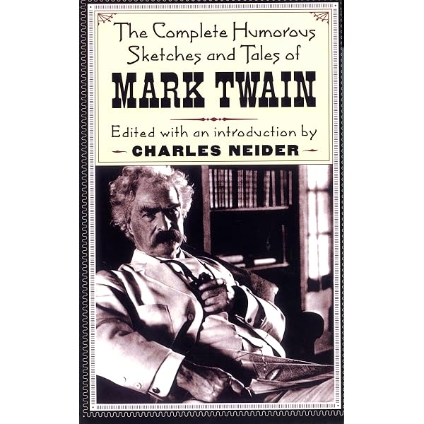 The Complete Humorous Sketches And Tales Of Mark Twain: Twain