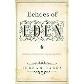 Echoes of Eden: Reflections on Christianity, Literature, and the Arts