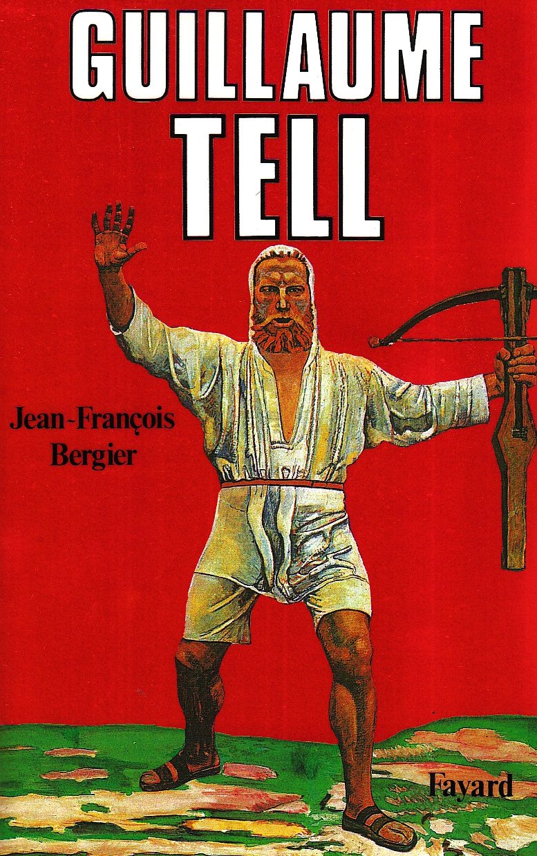 Guillaume Tell Biographies Historiques French Edition Bergier Jean Francois Amazon Com Books