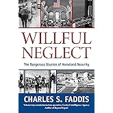 Willful Neglect: The Dangerous Illusion Of Homeland Security