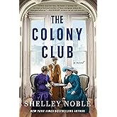 The Colony Club: A Novel: A Captivating Tale of Ambition and Social Change, Perfect for Fall 2024, Explore the Daring Incepti