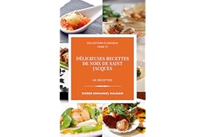 Délicieuses Recettes de Noix de Saint Jacques (Collection classique t. 17) (French Edition)