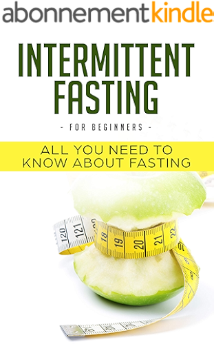 Download INTERMITTENT FASTING FOR BEGINNERS; ALL YOU NEED TO KNOW ABOUT FASTING (English Edition) PDF