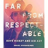 Far From Respectable: Dave Hickey and His Art