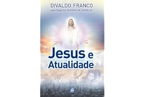 Jesus e a Atualidade (Série Psicologica Joanna de Ângelis Livro 1) (Portuguese Edition)