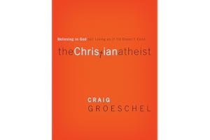 The Christian Atheist: Believing in God but Living As If He Doesn't Exist