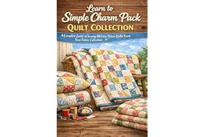 Learn to Simple Charm Pack Quilt Collection: A Complete Guide to Sewing 16 Cozy Throw Quilts From Your Fabric Collection