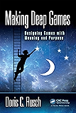 Making Deep Games: Designing Games with Meaning and Purpose