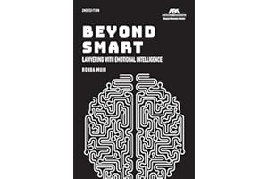 Beyond Smart: Lawyering with Emotional Intelligence, Second Edition