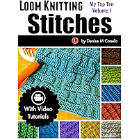 Loom Knitting Stitches: My Top Ten Volume 1 book cover Loom Knitting Stitches: My Top Ten Volume 1 book cover