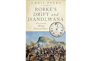 Rorke's Drift and Isandlwana: 22nd January 1897: Minute by Minute
