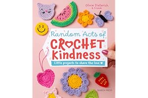 Random Acts of Crochet Kindness: Little projects to share the love