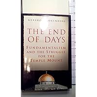 The End of Days: Fundamentalism and the Struggle for the Temple Mount