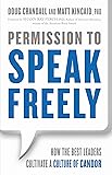 Permission to Speak Freely: How the Best Leaders Cultivate a Culture of Candor
