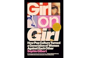 Girl on Girl: How Pop Culture Turned a Generation of Women Against Themselves