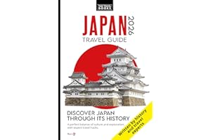 Japan Travel Guide: Travel Hacks and Hidden Gems to Explore Ancient History and Iconic Landmarks for a Deeper Travel Experien