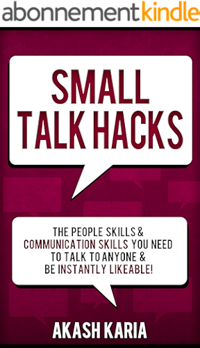 Download Small Talk Hacks: The People Skills & Communication Skills You Need to Talk to Anyone and be Instantly Likeable (English Edition) PDF