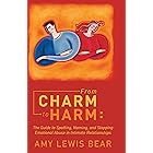 From Charm to Harm:: The Guide to Spotting, Naming, and Stopping Emotional Abuse in Intimate Relationships