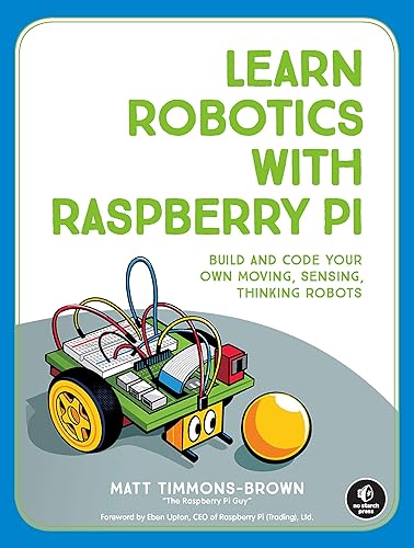 Download Learn Robotics with Raspberry Pi: Build and Code Your Own Moving, Sensing, Thinking Robots PDF