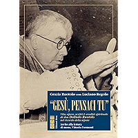 Gesù, pensaci tu: Vita, opere, scritti & eredità spirituale di don Dolindo Ruotolo nel ricordo della nipote (Italian… book cover Gesù, pensaci tu: Vita, opere, scritti & eredità spirituale di don Dolindo Ruotolo nel ricordo della nipote (Italian… book cover