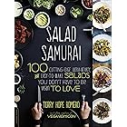 Salad Samurai: 100 Cutting-Edge, Ultra-Hearty, Easy-to-Make Salads You Don't Have to Be Vegan to Love