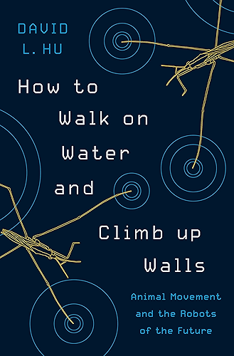 Download How to Walk on Water and Climb up Walls: Animal Movement and the Robots of the Future (English Edition) PDF