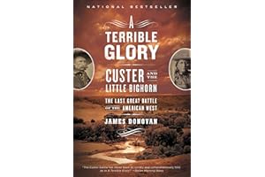 A Terrible Glory: Custer and the Little Bighorn–the Last Great Battle of the American West