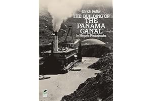 The Building of the Panama Canal in Historic Photographs
