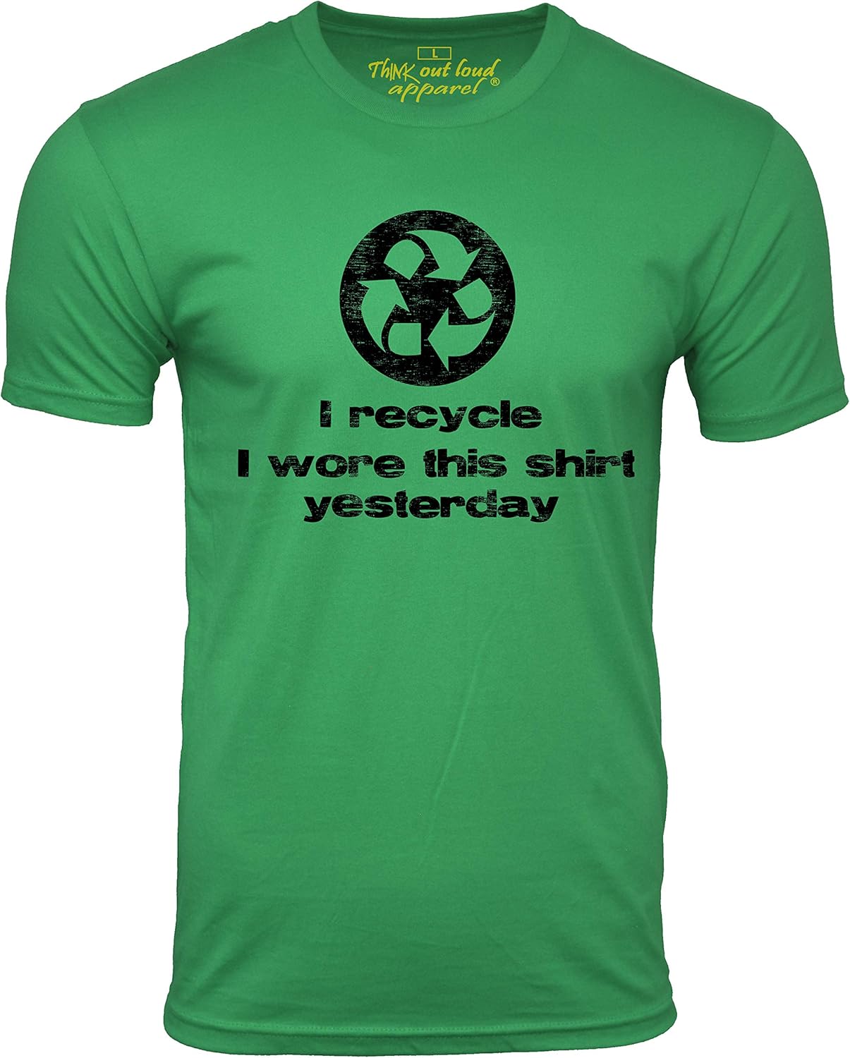 Think Out Loud Apparel I Recycle I Wore This Shirt Yesterday Funny Environmental T-Shirt